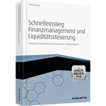 Schnelleinstieg Finanzmanagement und Liquiditätssteuerung - mit Arbeitshilfen online