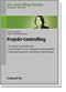 Der Controlling-Berater Band 5: Projekt-Controlling