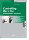 Controlling-Berichte professionell gestalten