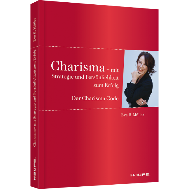 Charisma - Mit Strategie und Persönlichkeit zum Erfolg: Der Charisma-Code