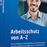 Arbeitsschutz von A-Z: Fachwissen im praktischen Taschenformat