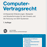 Computer-Vertragsrecht: Umfassende Erläuterungen, Beispiele und Musterformulare für den Erwerb und die Nutzung von EDV-Systemen